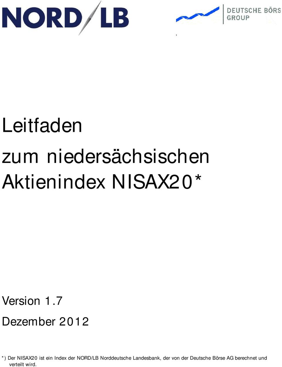 7 Dezember 202 *) Der NISAX20 ist ei Idex der