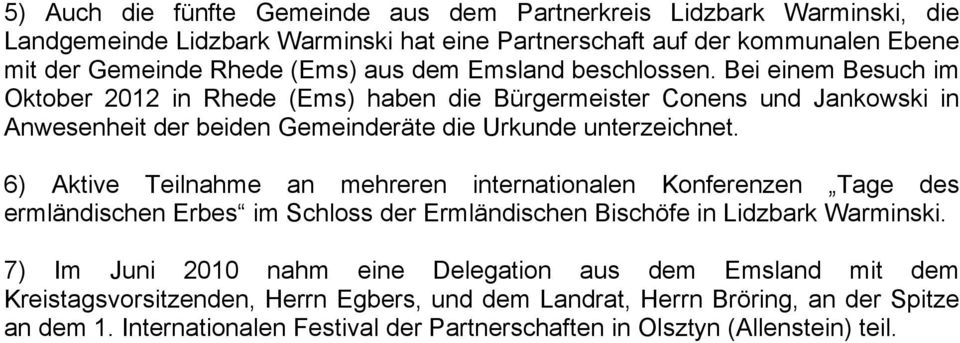 6) Aktive Teilnahme an mehreren internationalen Konferenzen Tage des ermländischen Erbes im Schloss der Ermländischen Bischöfe in Lidzbark Warminski.