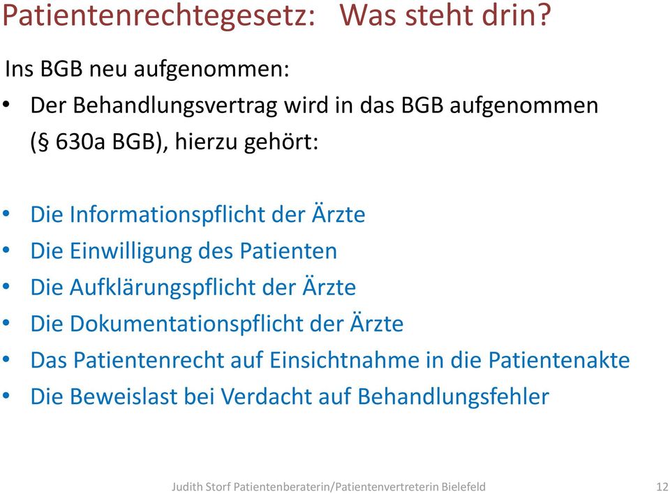 Informationspflicht der Ärzte Die Einwilligung des Patienten Die Aufklärungspflicht der Ärzte Die