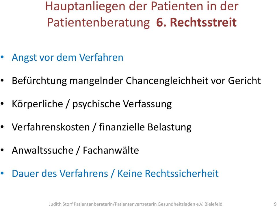 Körperliche / psychische Verfassung Verfahrenskosten / finanzielle Belastung Anwaltssuche /