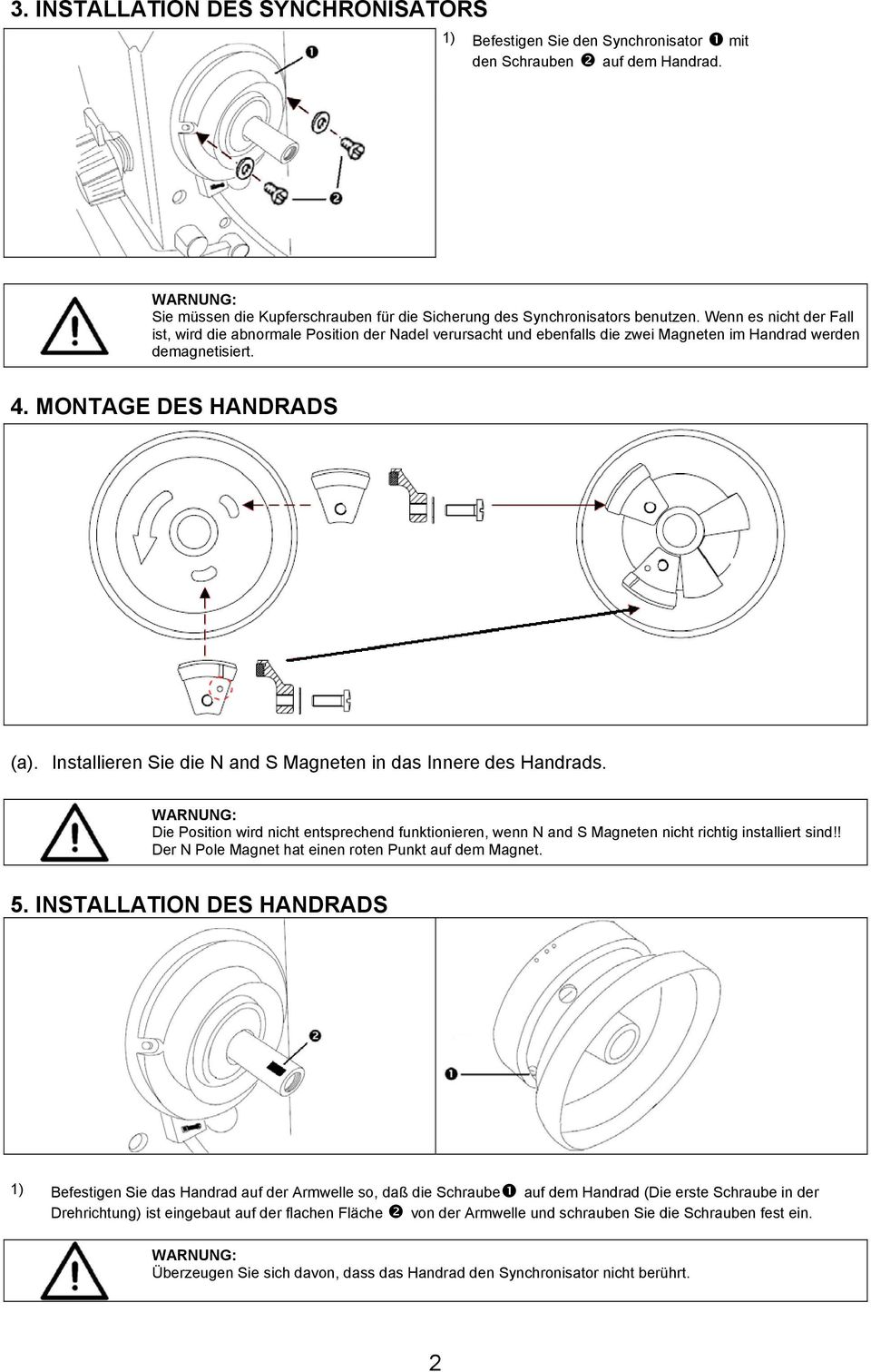 Installieren Sie die N and S Magneten in das Innere des Handrads. Die Position wird nicht entsprechend funktionieren, wenn N and S Magneten nicht richtig installiert sind!