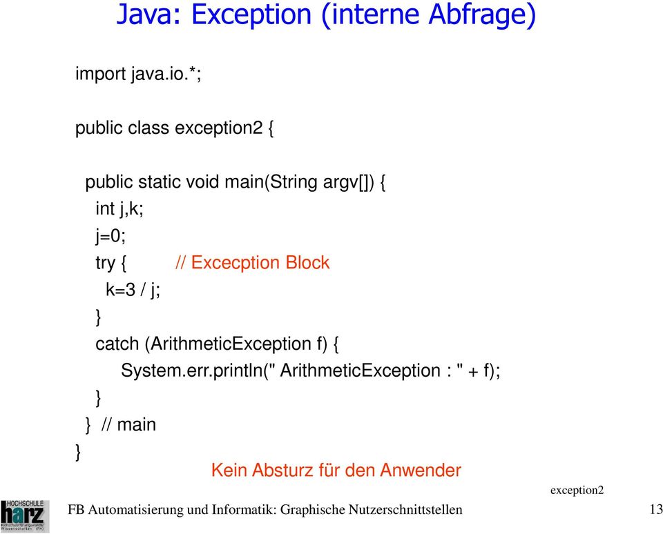 *; public class exception2 { public static void main(string argv[]) { int