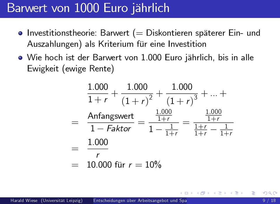 000 1 + r + 1.000 (1 + r) 2 + 1.000 (1 + r) 3 +... + = Anfangswert 1 Faktor = 1.000 1+r 1 1 1+r = 1.000 r = 10.