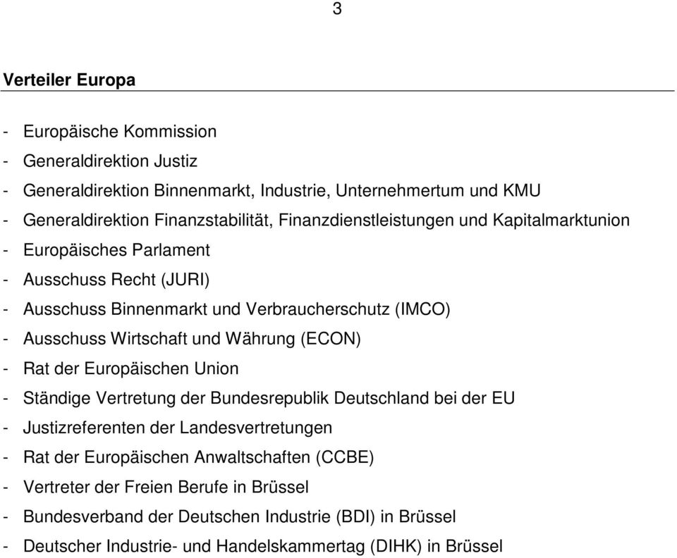 Währung (ECON) - Rat der Europäischen Union - Ständige Vertretung der Bundesrepublik Deutschland bei der EU - Justizreferenten der Landesvertretungen - Rat der Europäischen