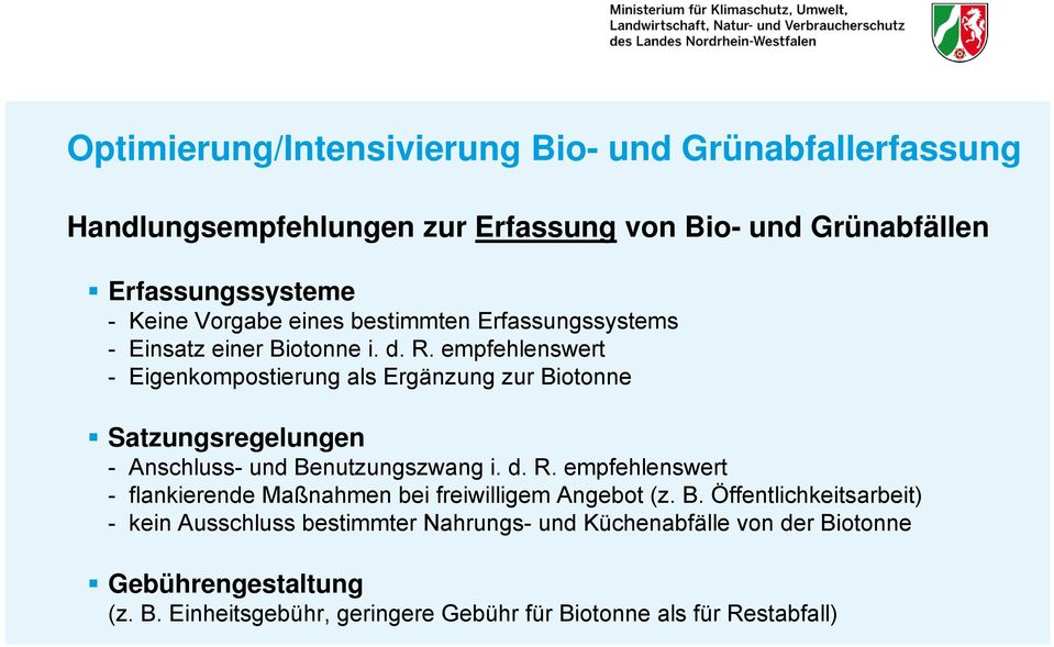 empfehlenswert - Eigenkompostierung als Ergänzung zur Biotonne Satzungsregelungen - Anschluss- und Benutzungszwang i. d. R.