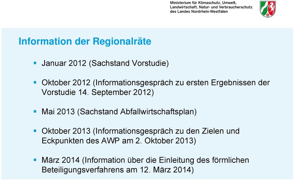 September 2012) Mai 2013 (Sachstand Abfallwirtschaftsplan) Oktober 2013 (Informationsgespräch zu