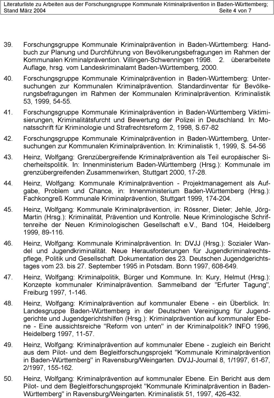Villingen-Schwenningen 1998. 2. überarbeitete Auflage, hrsg. vom Landeskriminalamt Baden-Württemberg, 2000. 40.