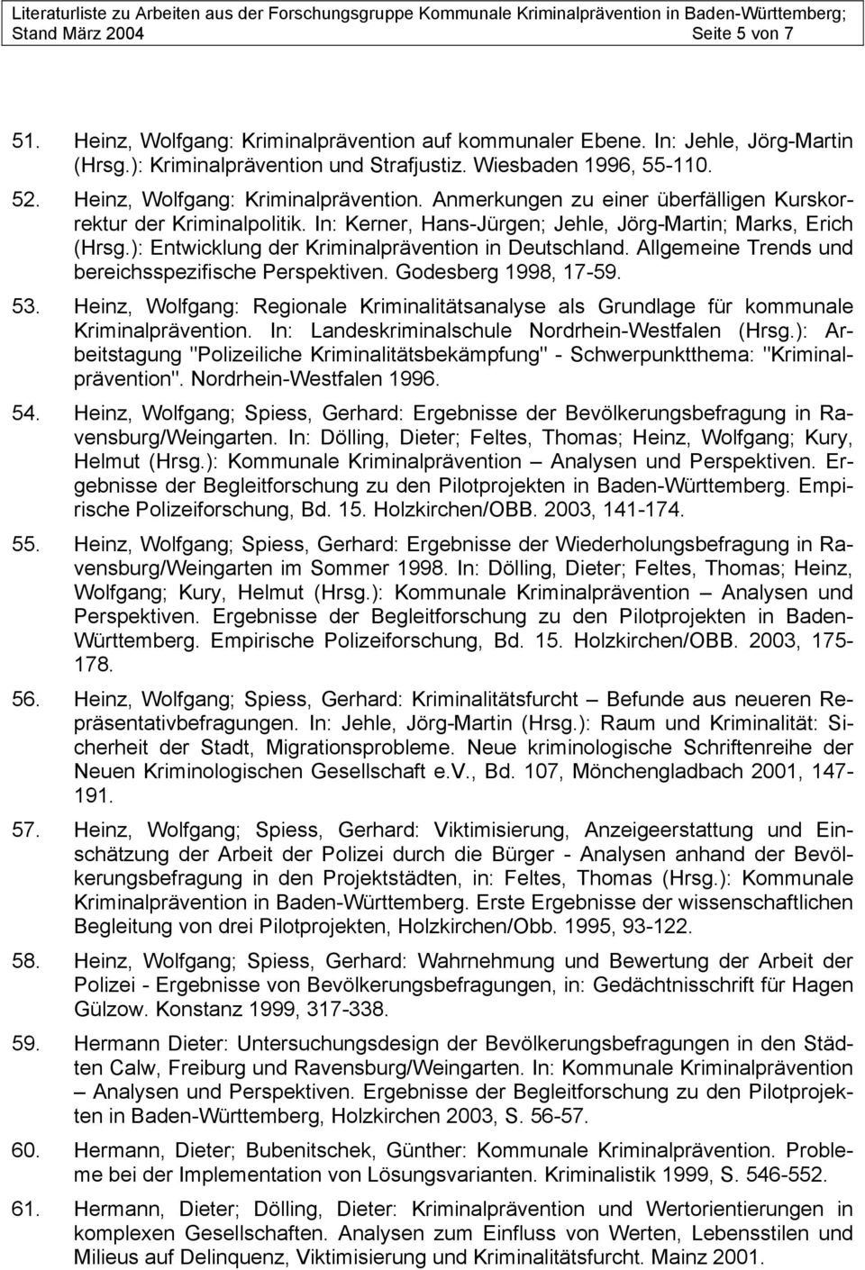 ): Entwicklung der Kriminalprävention in Deutschland. Allgemeine Trends und bereichsspezifische Perspektiven. Godesberg 1998, 17-59. 53.