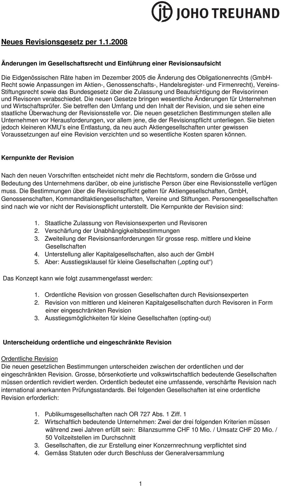 Aktien-, Genossenschafts-, Handelsregister- und Firmenrecht), Vereins- Stiftungsrecht sowie das Bundesgesetz über die Zulassung und Beaufsichtigung der Revisorinnen und Revisoren verabschiedet.