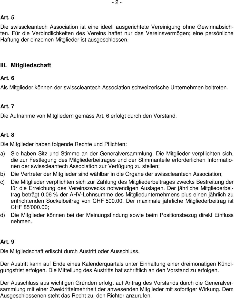 6 Als Mitglieder können der swisscleantech Association schweizerische Unternehmen beitreten. Art.