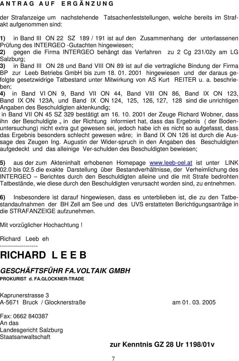 vertragliche Bindung der Firma BP zur Leeb Betriebs GmbH bis zum 18. 01. 2001 hingewiesen und der daraus gefolgte gesetzwidrige Tatbestand unter Mitwirkung von AS Kurt REITER u. a.