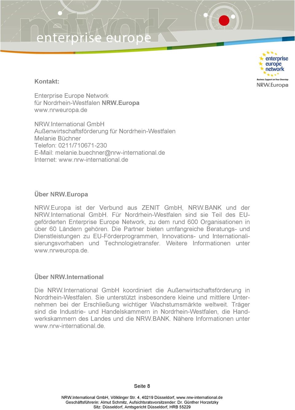 Europa NRW.Europa ist der Verbund aus ZENIT GmbH, NRW.BANK und der NRW.International GmbH.