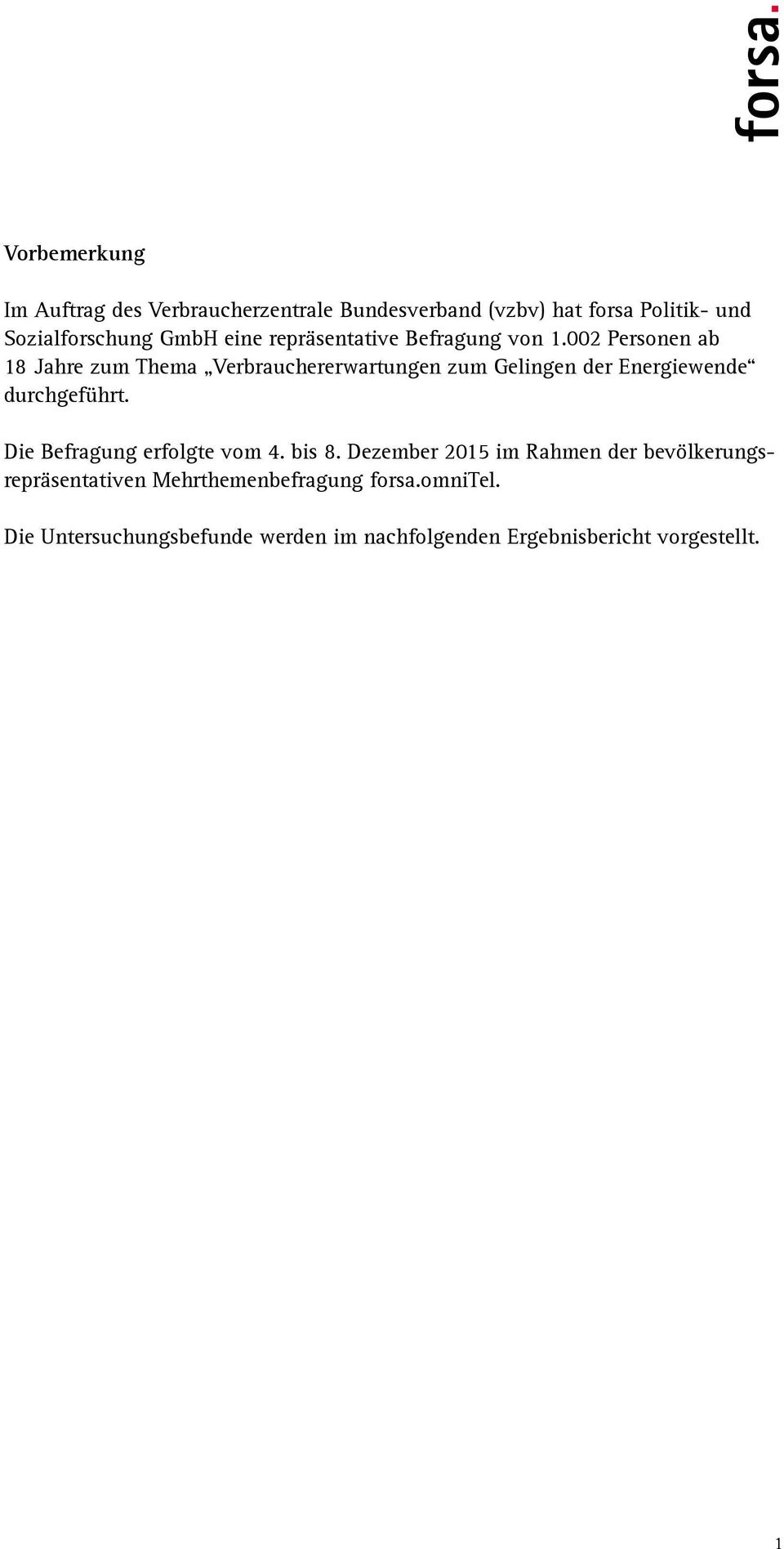 002 Personen ab 18 Jahre zum Thema Verbrauchererwartungen zum Gelingen der Energiewende durchgeführt.