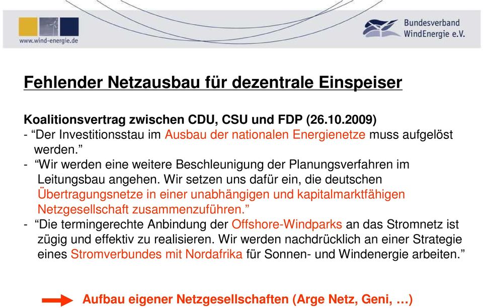 - Wir werden eine weitere Beschleunigung der Planungsverfahren im Leitungsbau angehen.