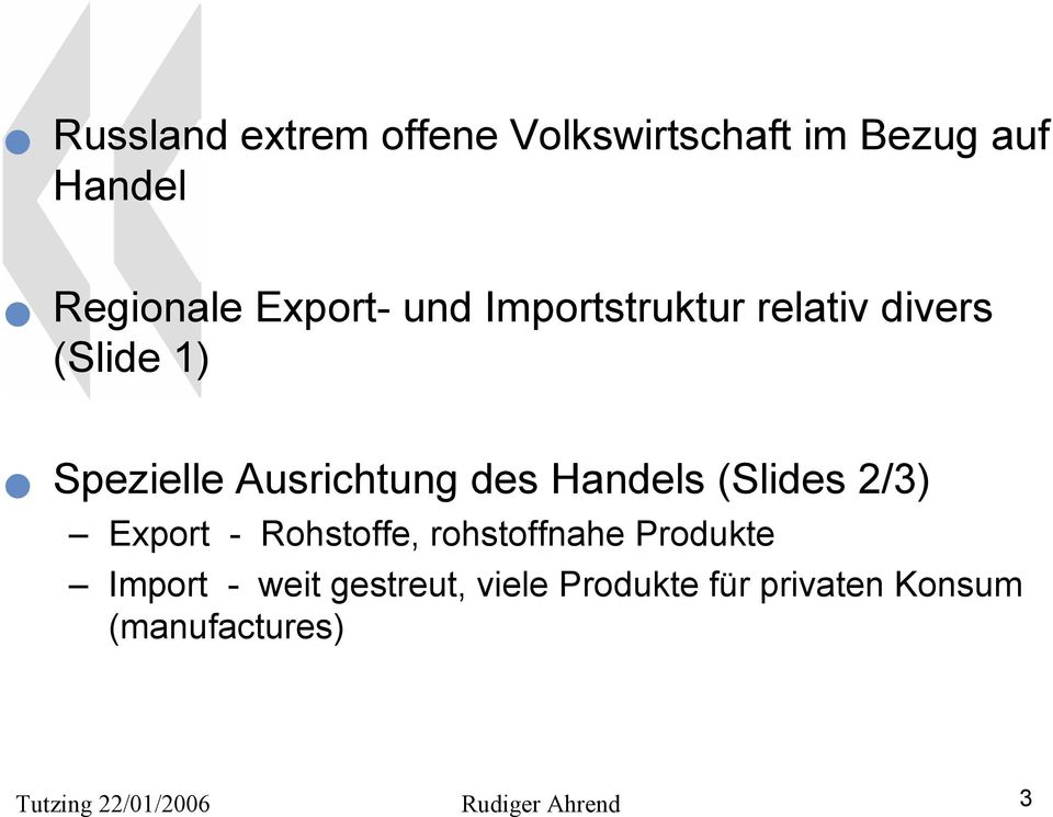 (Slides 2/3) Export - Rohstoffe, rohstoffnahe Produkte Import - weit gestreut,