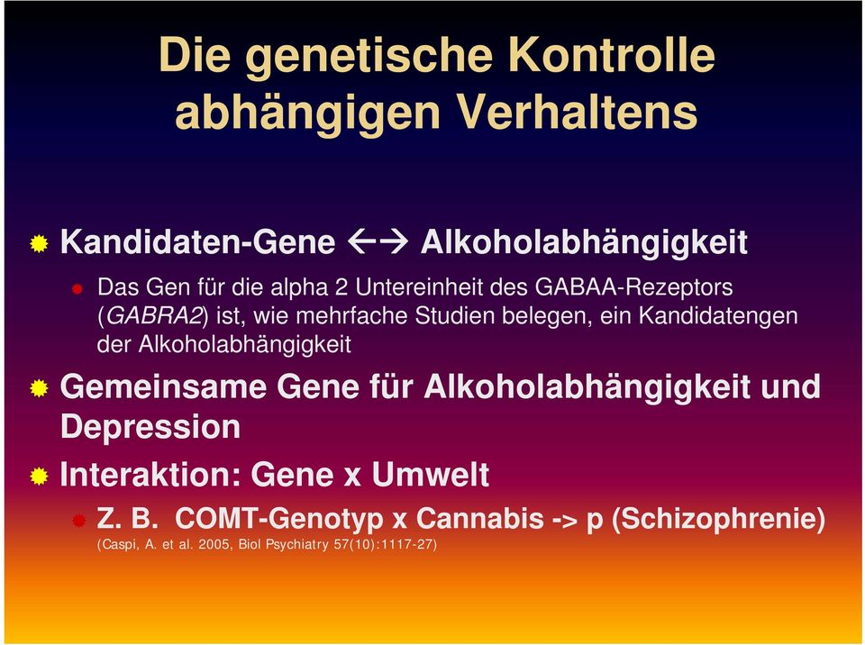 der Alkoholabhängigkeit Gemeinsame Gene für Alkoholabhängigkeit und Depression Interaktion: Gene x