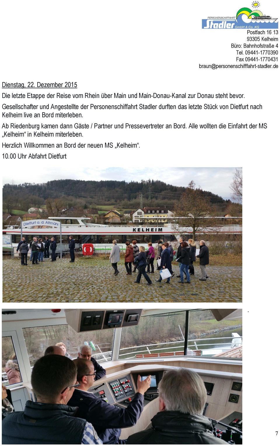 Gesellschafter und Angestellte der Personenschiffahrt Stadler durften das letzte Stück von Dietfurt nach Kelheim live