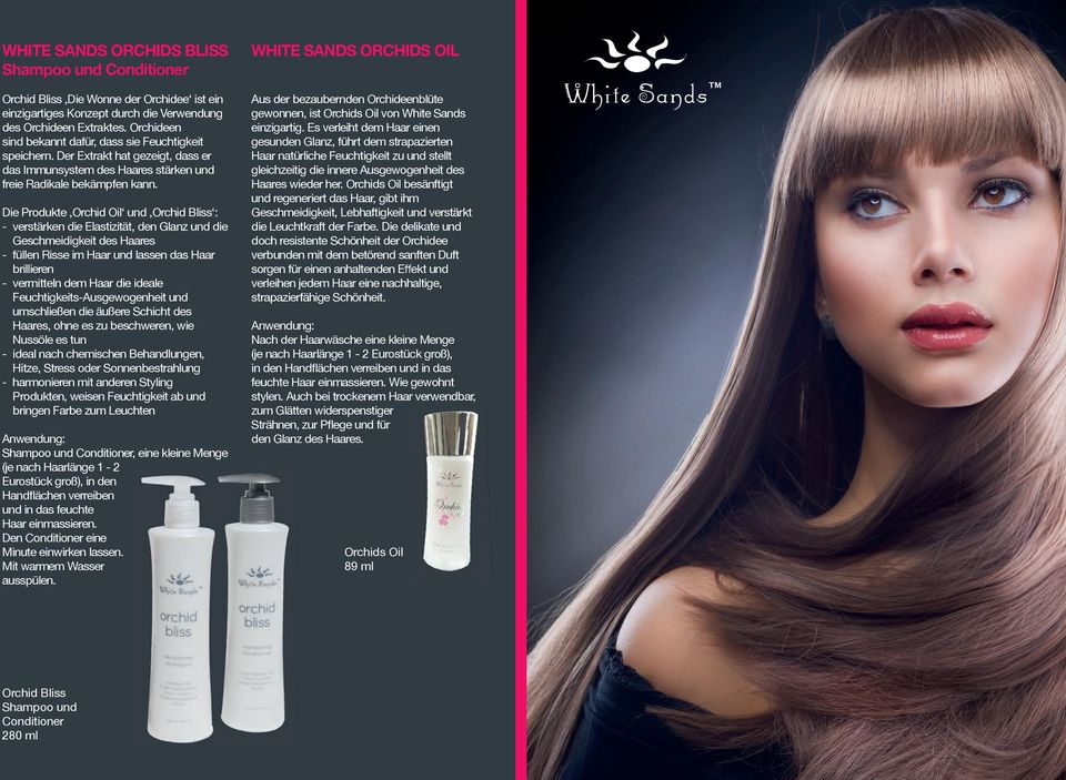 Die Produkte Orchid Oil und Orchid Bliss : - verstärken die Elastizität, den Glanz und die Geschmeidigkeit des Haares - füllen Risse im Haar und lassen das Haar brillieren - vermitteln dem Haar die