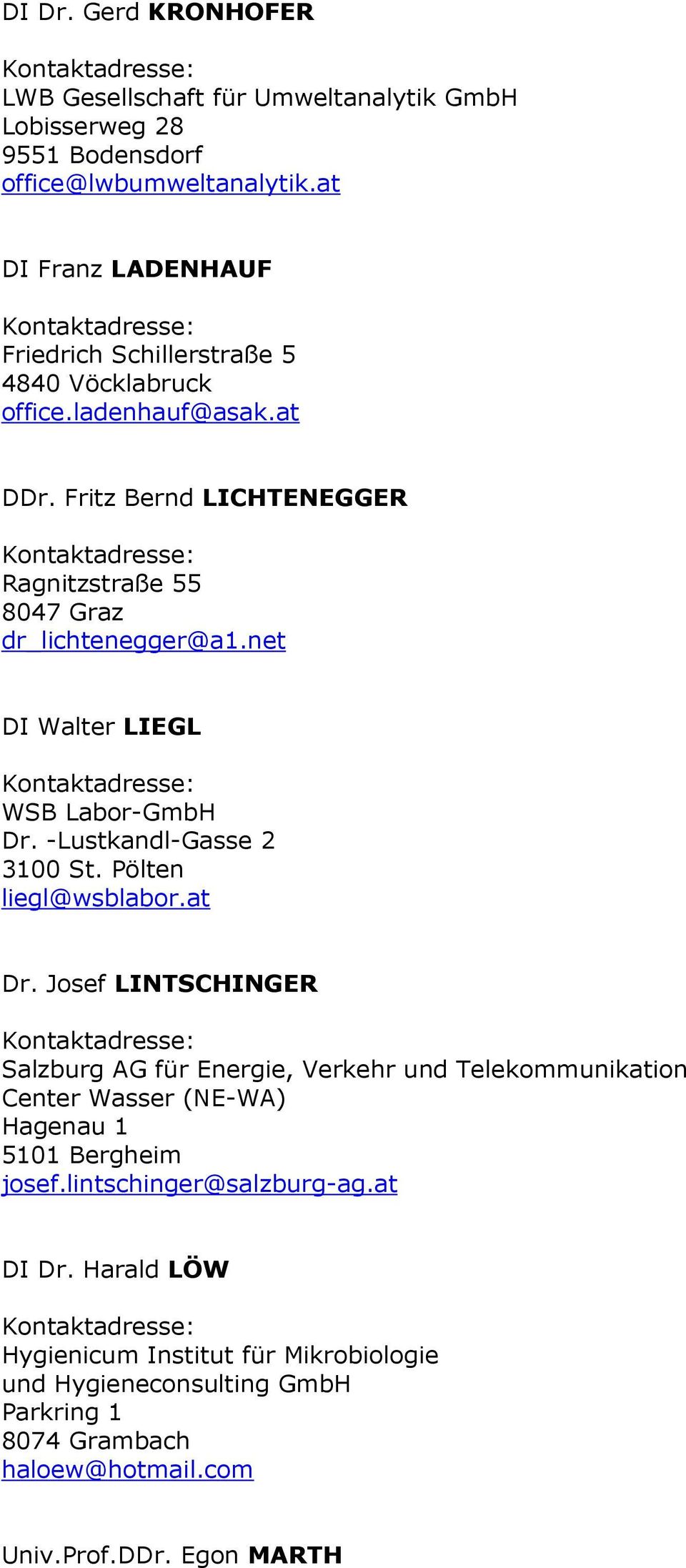 net DI Walter LIEGL WSB Labor-GmbH Dr. -Lustkandl-Gasse 2 3100 St. Pölten liegl@wsblabor.at Dr.
