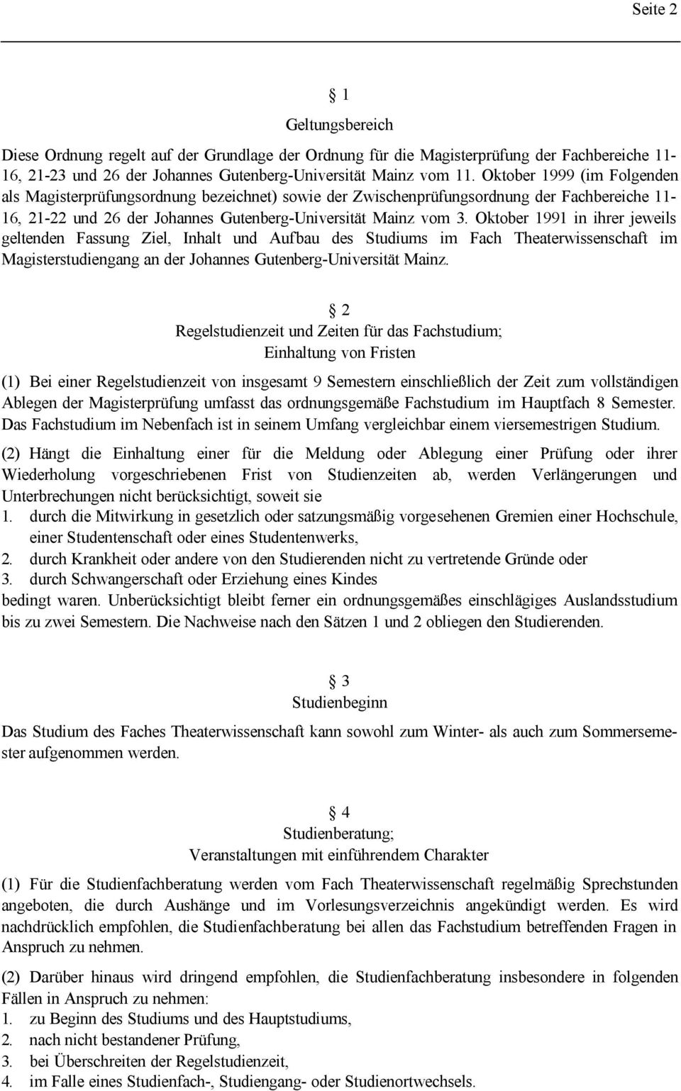 Oktober 1991 in ihrer jeweils geltenden Fassung Ziel, Inhalt und Aufbau des Studiums im Fach Theaterwissenschaft im Magisterstudiengang an der Johannes Gutenberg-Universität Mainz.