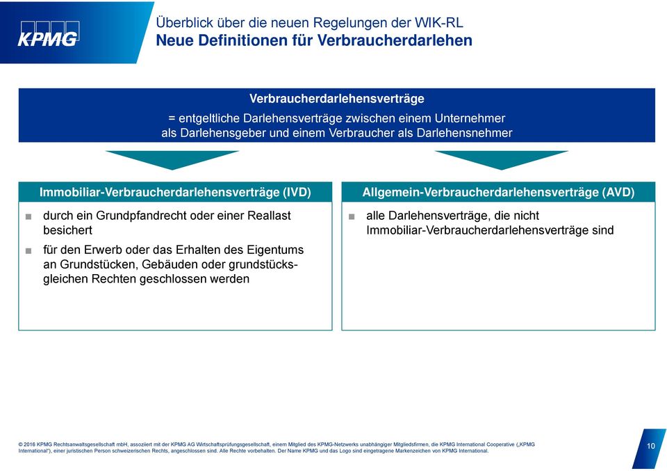 (IVD) Allgemein-Verbraucherdarlehensverträge (AVD) durch ein Grundpfandrecht oder einer Reallast besichert alle Darlehensverträge, die nicht