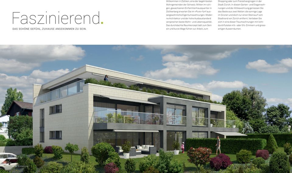 Moderne Architektur und der hohe Ausbaustandard versprechen beste Wohn- und Lebensqualität.