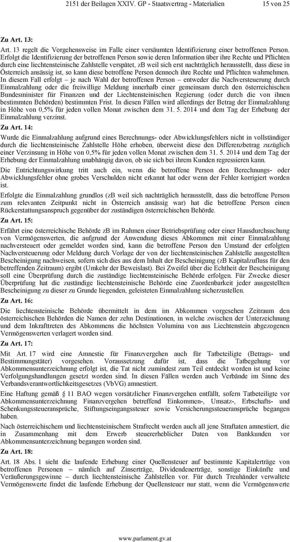 herausstellt, dass diese in Österreich ansässig ist, so kann diese betroffene Person dennoch ihre Rechte und Pflichten wahrnehmen.