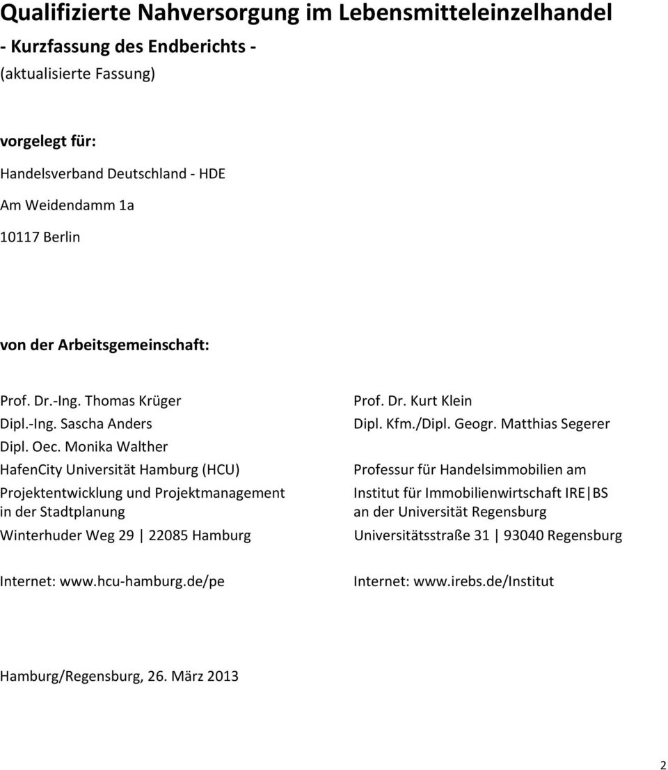 Monika Walther HafenCity Universität Hamburg (HCU) Projektentwicklung und Projektmanagement in der Stadtplanung Winterhuder Weg 29 22085 Hamburg Prof. Dr.