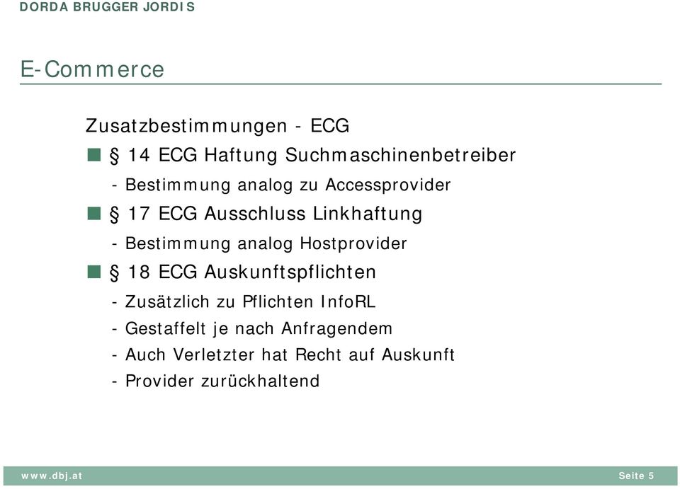 18 ECG Auskunftspflichten - Zusätzlich zu Pflichten InfoRL - Gestaffelt je nach