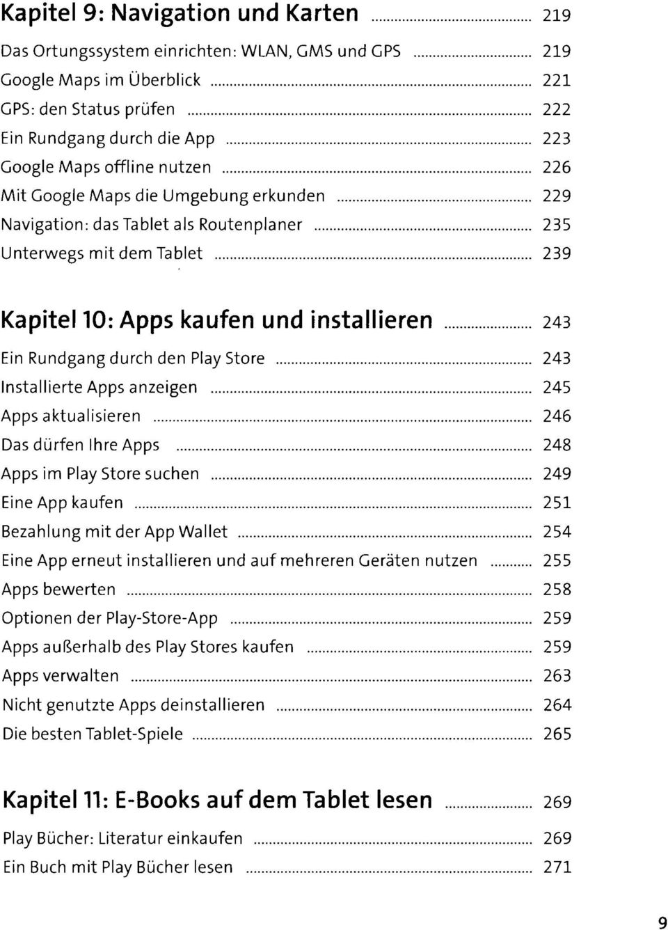 Store 243 Installierte Apps anzeigen 245 Apps aktualisieren 246 Das dürfen Ihre Apps 248 Apps im Play Store suchen 249 Eine App kaufen 251 Bezahlung mit der App Wallet 254 Eine App erneut