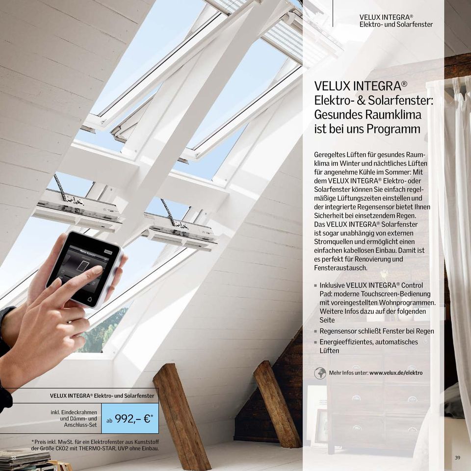 einsetzendem Regen. Das VELUX INTEGRA Solarfenster ist sogar unabhängig von externen Stromquellen und ermöglicht einen einfachen kabellosen Einbau.
