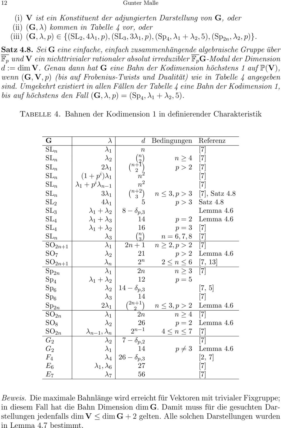 Genau dann hat G eine Bahn der Kodimension höchstens 1 auf P(V), wenn (G, V, p) (bis auf Frobenius-Twists und Dualität) wie in Tabelle 4 angegeben sind.