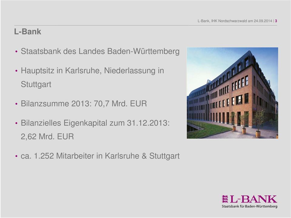 Niederlassung in Stuttgarttt t Bilanzsumme 2013: 70,7 Mrd.