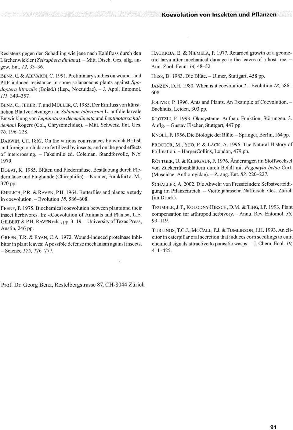 BENZ, G., JEKER, T. und MÜLLER, C. 1985. Der Einfluss von künstlichen Blattverletzungen an Solarrum tuberosum L.