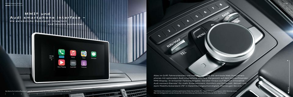 Darüber hinaus auf Wunsch innovative Audi connect- Dienste¹ für mehr Entertainment, Komfort und Sicherheit. Aktuell und dank Mobilfunk standard LTE² in Datenhöchstgeschwindigkeit.