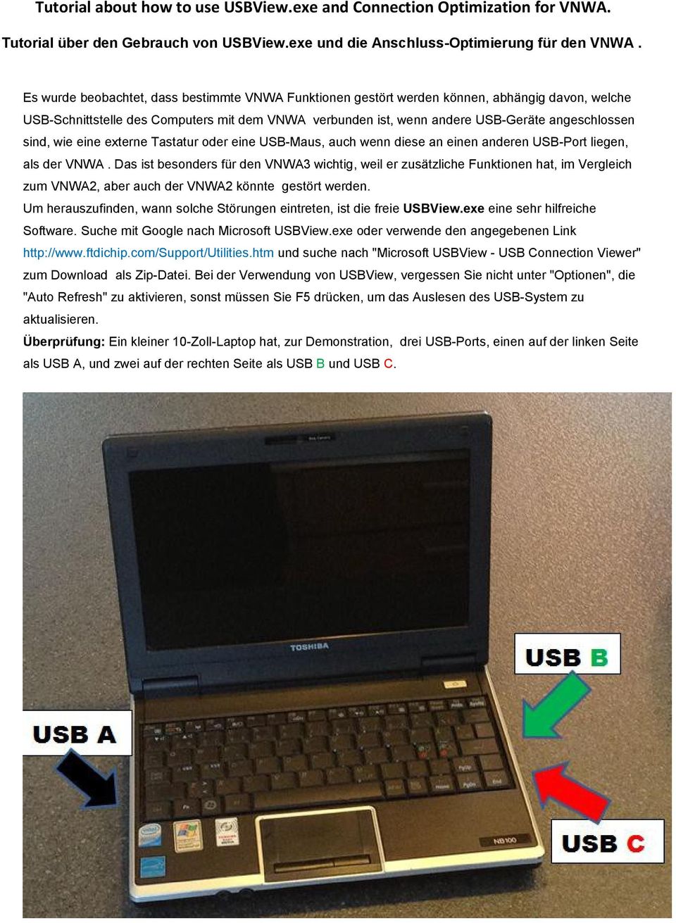 sind, wie eine externe Tastatur oder eine USB-Maus, auch wenn diese an einen anderen USB-Port liegen, als der VNWA.