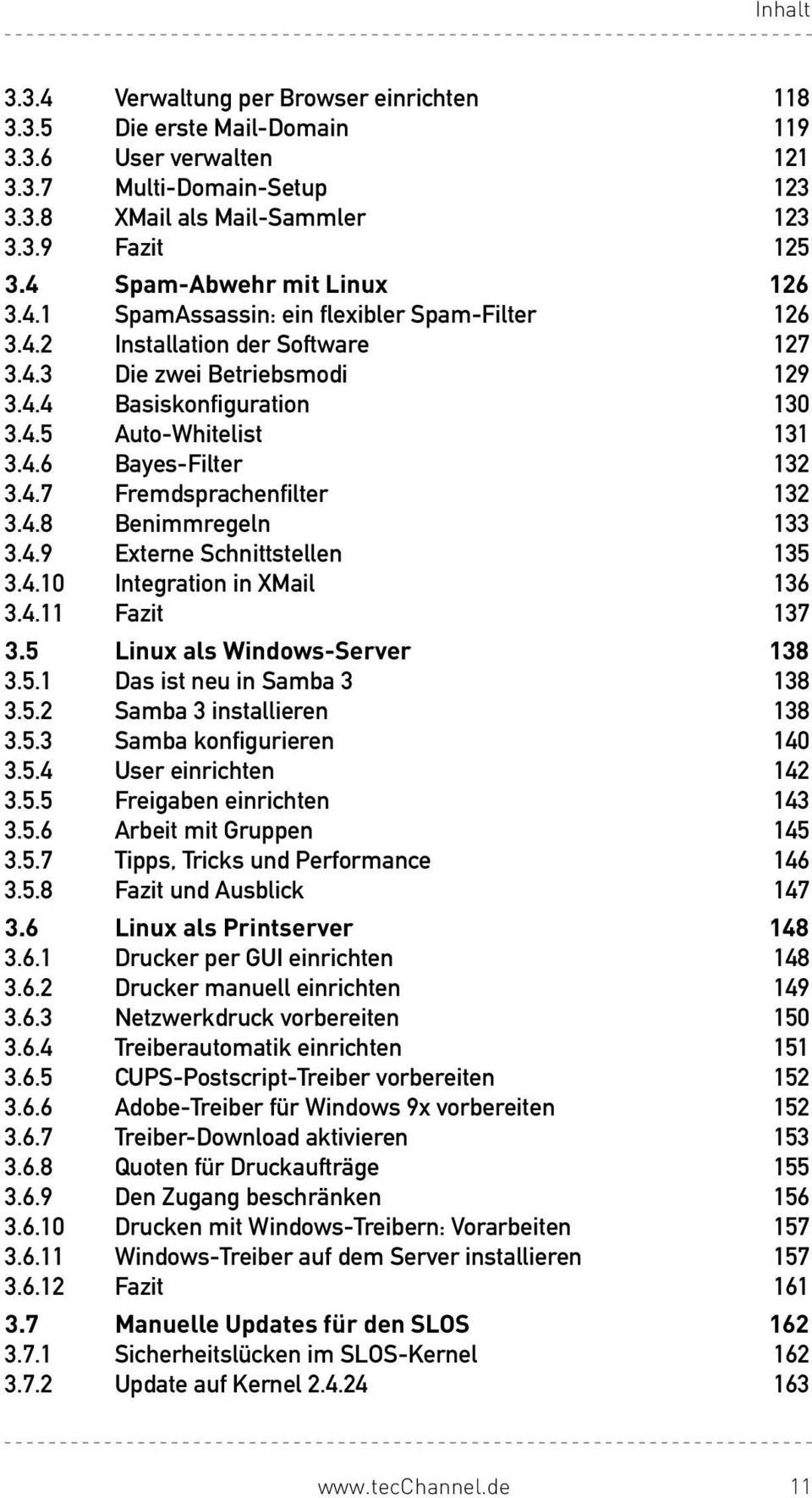 4.7 Fremdsprachenilter 132 3.4.8 Benimmregeln 133 3.4.9 ExterneSchnittstellen 135 3.4.10 IntegrationinXMail 136 3.4.11 Fazit 137 3.5 Linux als Windows-Server 138 3.5.1 DasistneuinSamba3 138 3.5.2 Samba3installieren 138 3.
