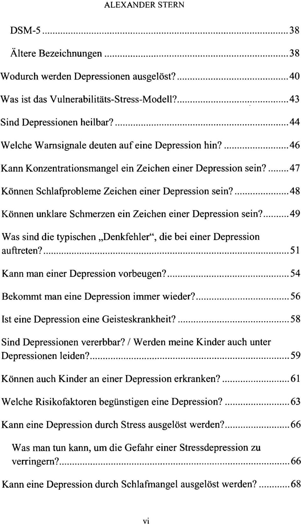 48 Können unklare Schmerzen ein Zeichen einer Depression sein? 49 Was sind die typischen Denkfehler", die bei einer Depression auftreten? 51 Kann man einer Depression vorbeugen?