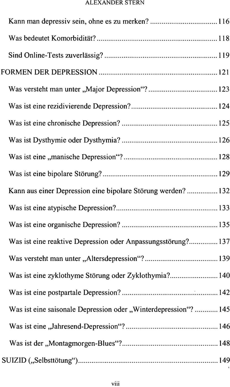 129 Kann aus einer Depression eine bipolare Störung werden? 132 Was ist eine atypische Depression? 133 Was ist eine organische Depression? 135 Was ist eine reaktive Depression oder Anpassungsstörung?