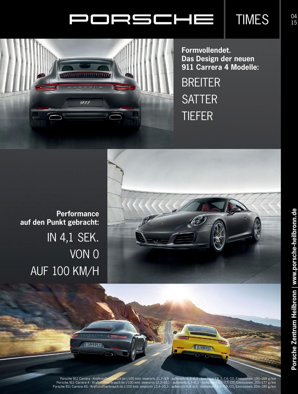 de Porsche 911 Carrera Kraftstoffverbrauch (in l/100 km): innerorts 11,7 9,9 außerorts 6,3 6,0 kombiniert 8,3 7,4; CO 2 -Emissionen: 190 169 g/km Porsche 911