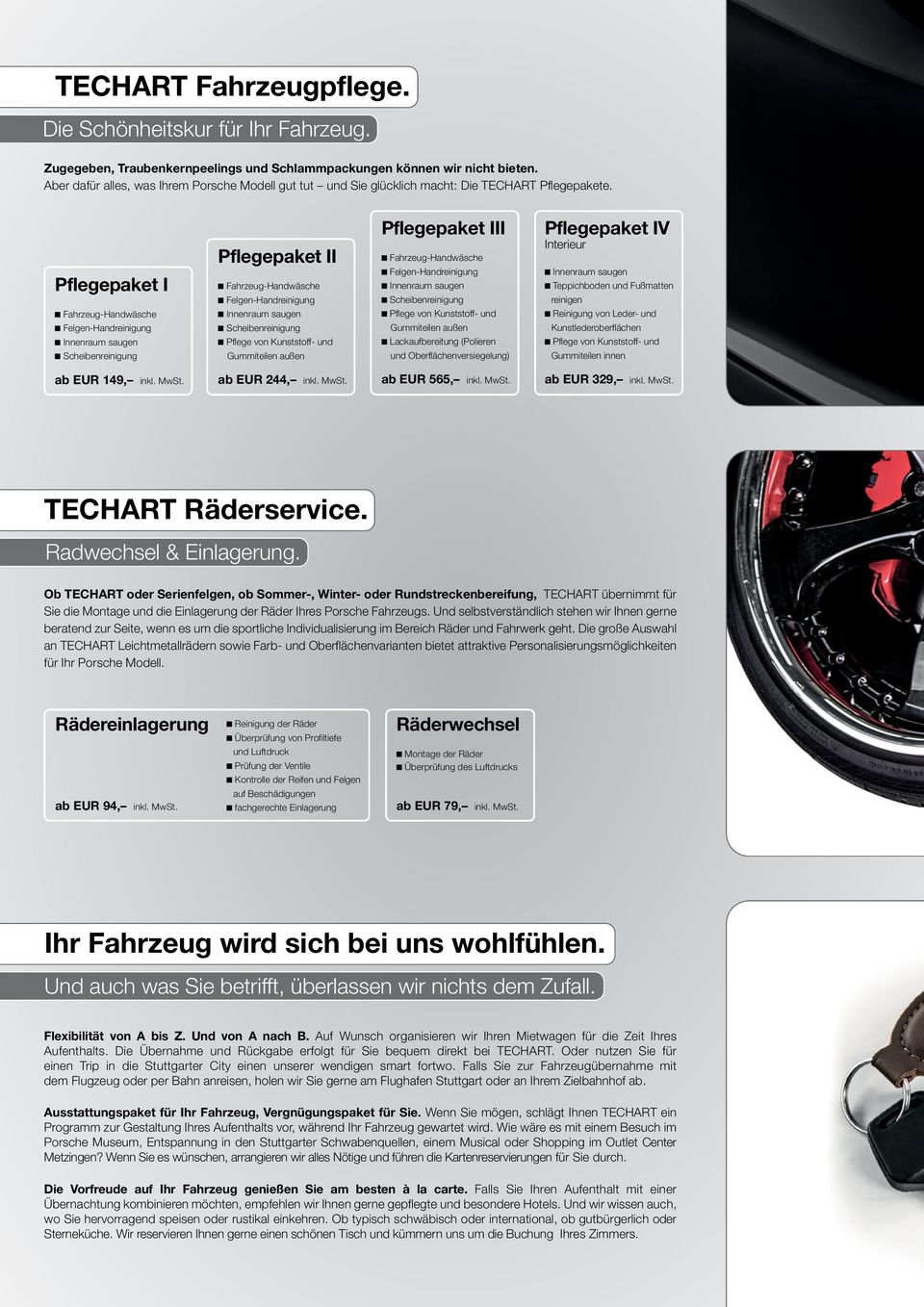 Pflegepaket I 0 Fahrzeug-Handwäsche 0 Felgen-Handreinigung 0 Innenraum saugen 0 Scheibenreinigung Pflegepaket II 0 Fahrzeug-Handwäsche 0 Felgen-Handreinigung 0 Innenraum saugen 0 Scheibenreinigung 0