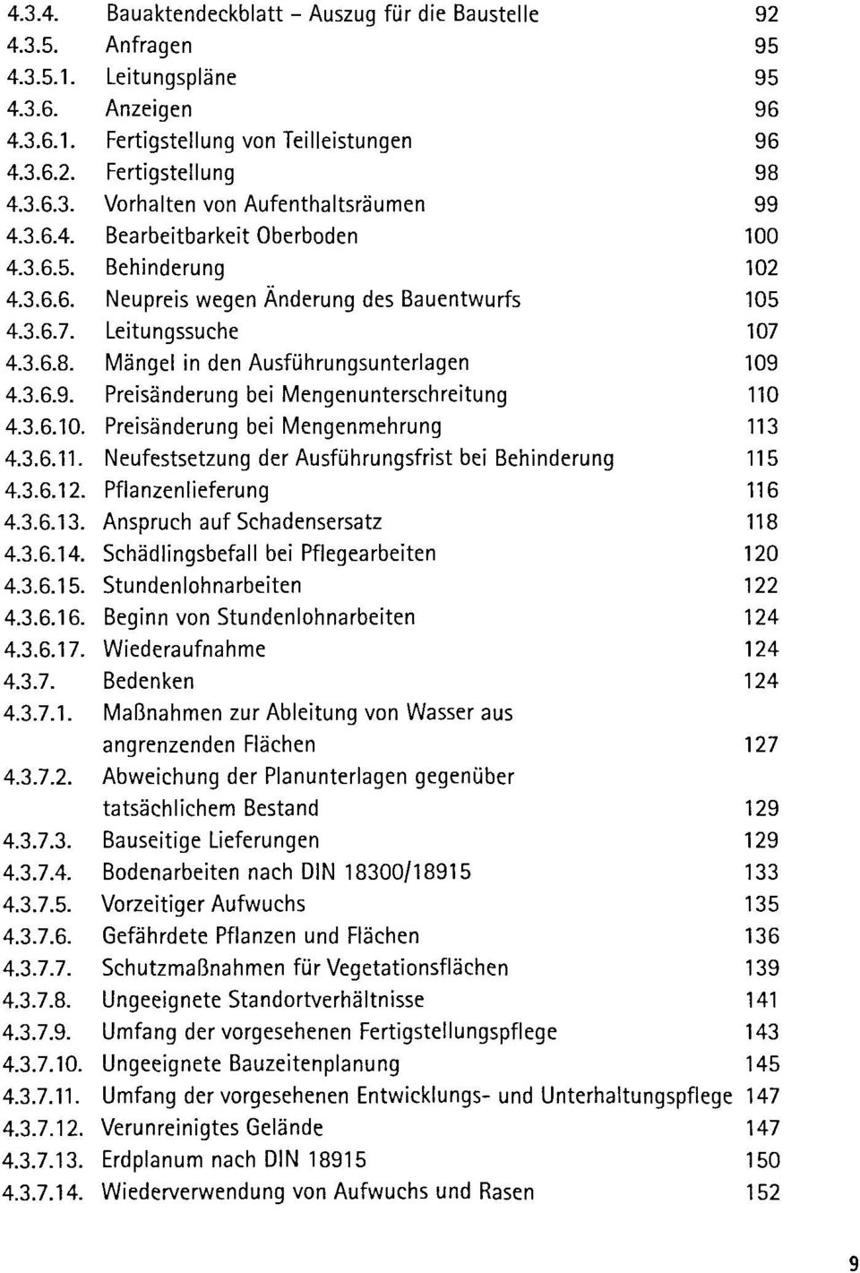 4.3.6.9. Preisänderung bei Mengenunterschreitung 110 4.3.6.10. Preisänderung bei Mengenmehrung 113 4.3.6.11. Neufestsetzung der Ausführungsfrist bei Behinderung 115 4.3.6.12. Pflanzenlieferung 116 4.