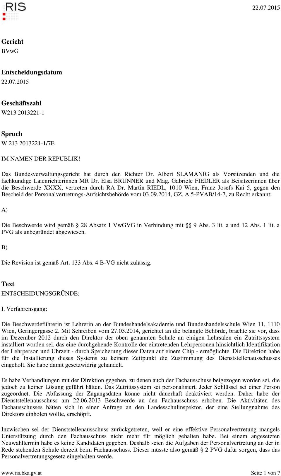 Martin RIEDL, 1010 Wien, Franz Josefs Kai 5, gegen den Bescheid der Personalvertretungs-Aufsichtsbehörde vom 03.09.2014, GZ.