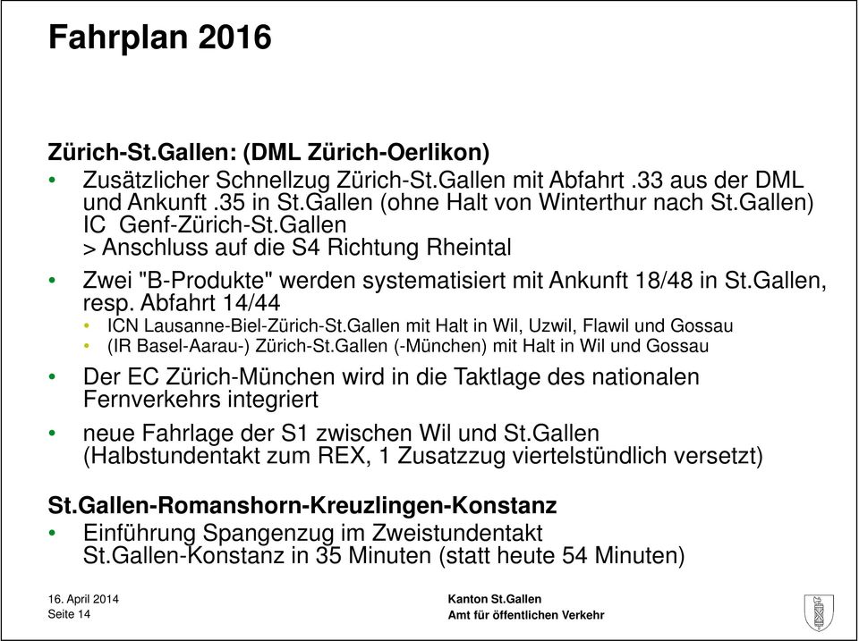 Gallen mit Halt in Wil, Uzwil, Flawil und Gossau (IR Basel-Aarau-) Zürich-St.