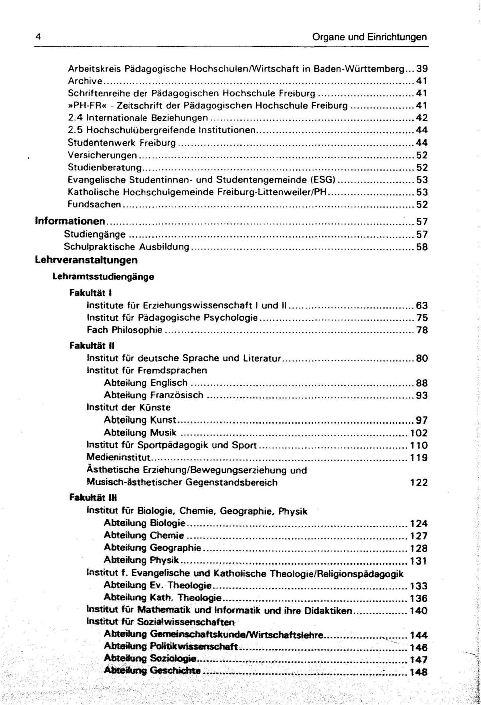 .. 52 Studienberatung... 52 Evangelische Studentinnen- und Studentengemeinde (ESG)... 53 Katholische Hochschulgemeinde Freiburg-Littenweiler/PH... 53 Fundsachen... 52 Informationen... 57 Studiengänge.
