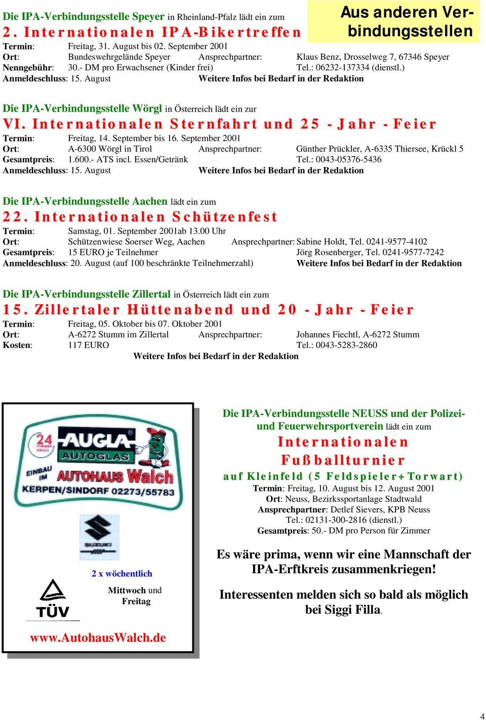 August Weitere Infos bei Bedarf in der Redaktion Aus anderen Verbindungsstellen Die IPA-Verbindungsstelle Wörgl in Österreich lädt ein zur VI.