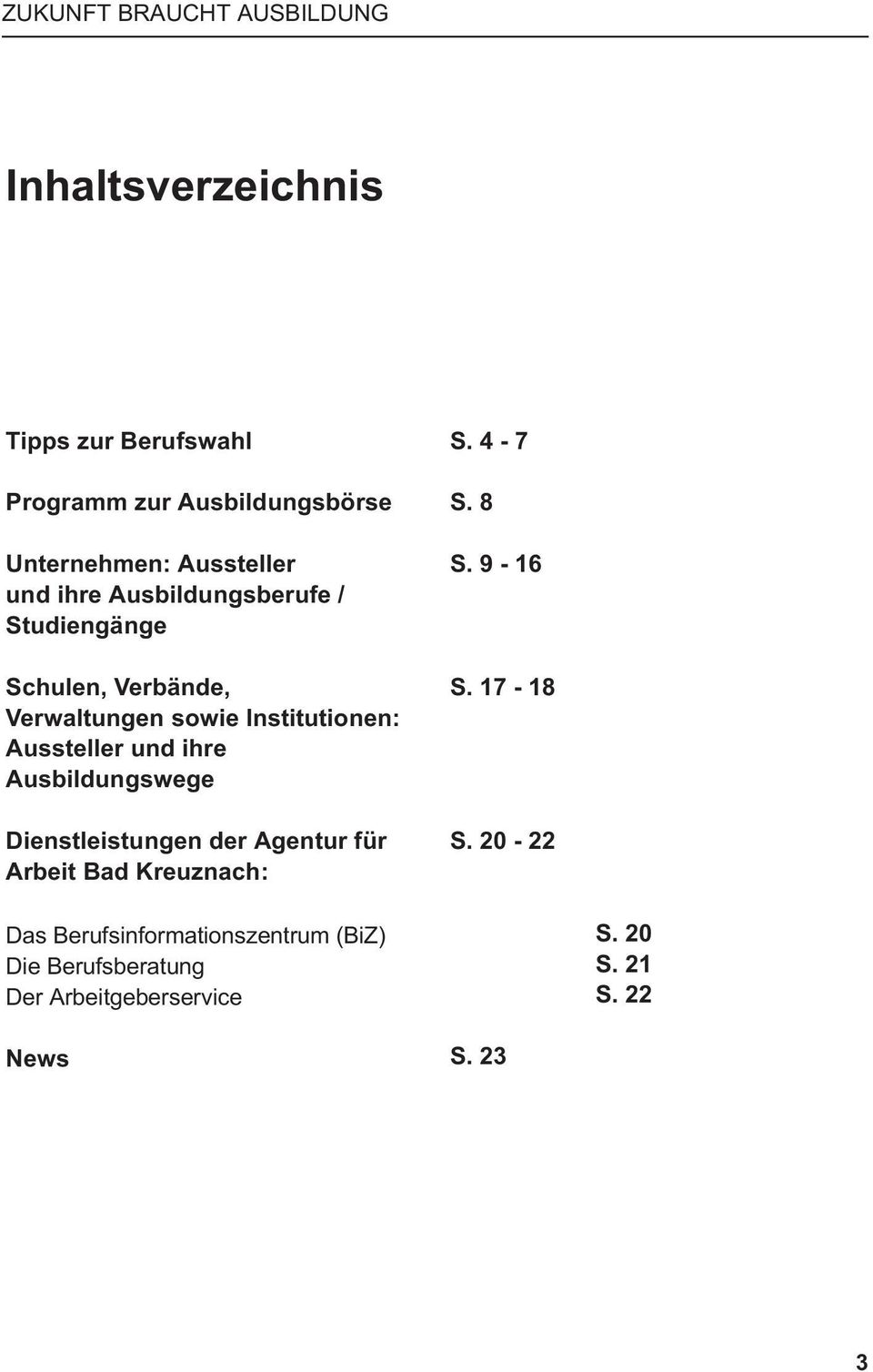 Aussteller und ihre Ausbildungswege Dienstleistungen der Agentur für Arbeit Bad Kreuznach: S. 4-7 S. 8 S. 9-16 S.