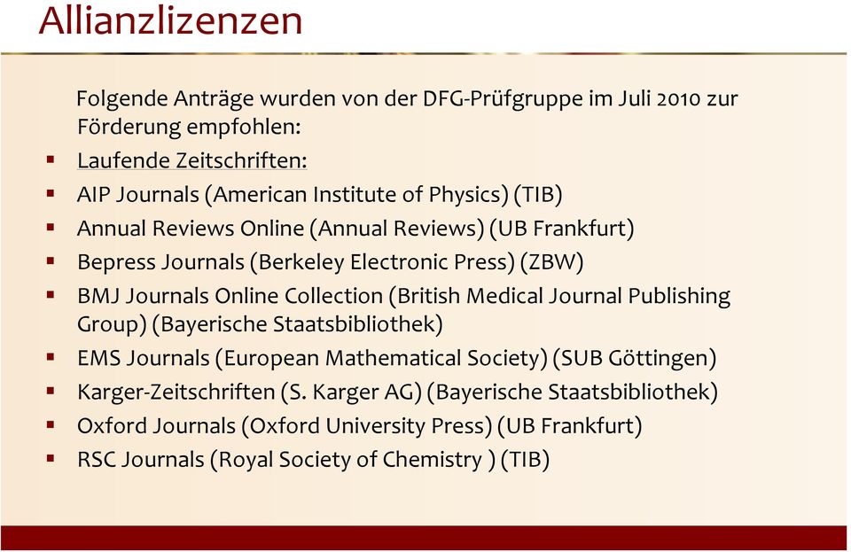 Collection (British Medical Journal Publishing Group) (Bayerische Staatsbibliothek) EMS Journals (European Mathematical Society) (SUB Göttingen) Karger