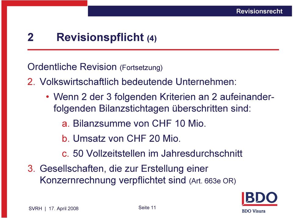 Bilanzstichtagen überschritten sind: a. Bilanzsumme von CHF 10 Mio. b. Umsatz von CHF 20 Mio. c.