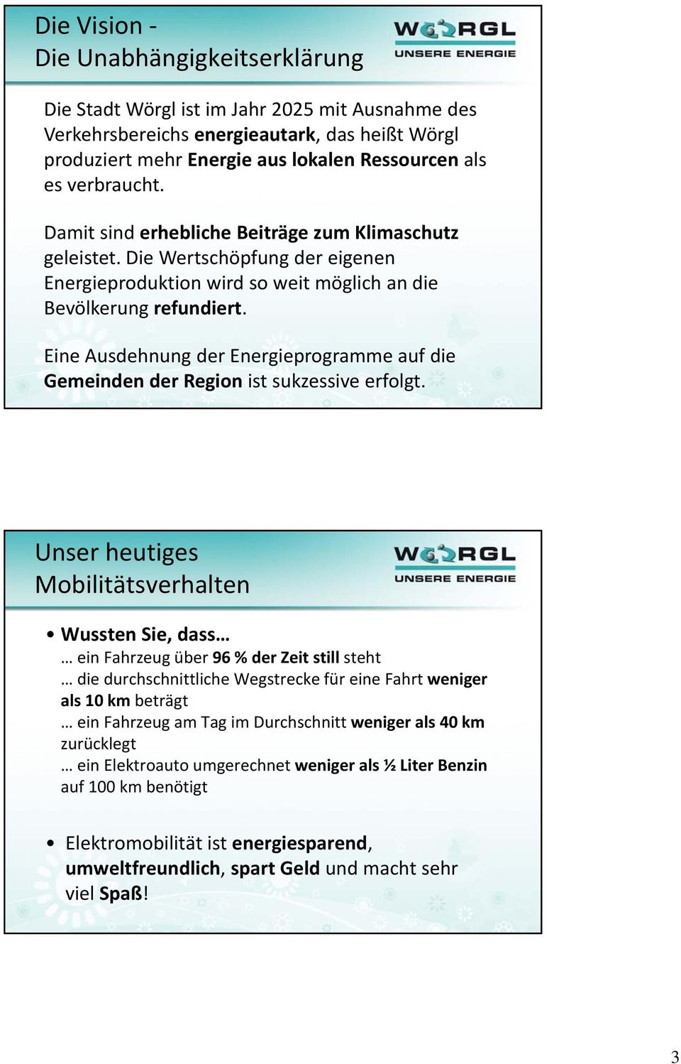 Eine Ausdehnung der Energieprogramme auf die Gemeinden der Region ist sukzessive erfolgt.